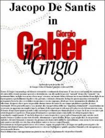Giorgio Gaber - Il grigio. Monologo in due atti con Jacopo De Santis-locandina