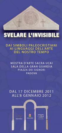 Mostra "Svelare l'invisibile. Dai simboli Paeleocristiani ai linguaggi dell'arte del nostro tempo"Mostra "Svelare l'invisibile. Dai simboli Paleocristiani ai linguaggi dell'arte del nostro tempo"