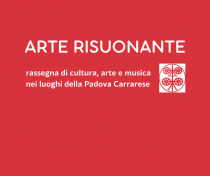 Rassegna di cultura arte e musica nei luoghi della Padova Carrarese 
