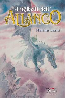 Copertina del libro I ribelli dell Alianco di Marina Lenti