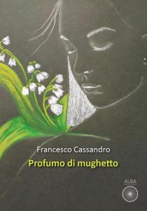 Copertina libro di Francesco Cassandro, Profumo di Mughetto