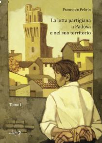 Copertina libro La lotta partigiana a Padova di Francesco Feltrin