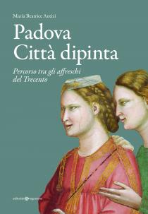 Copertina del libro Padova città dipinta di Maria Beatrice Autizi