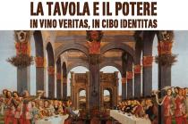 La Tavola e il Potere: in vino veritas, in cibo identitas 