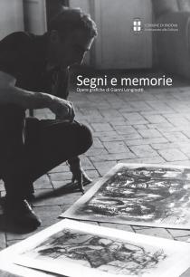 SEGNI E MEMORIE. Opere grafiche di Gianni Longinotti