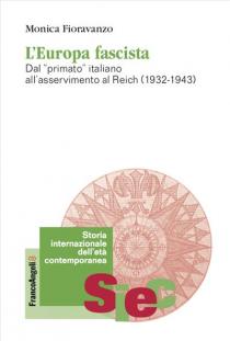 Copertina libro di Monica Fioravanzo L'Europa fascista. Dal primato italiano all'asservimento del Reich 1932-1943