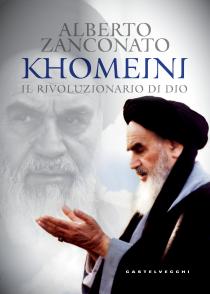 Copertina libro Khomeini il rivoluzionario di Dio di Alberto Zanconato
