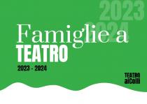 Famiglie a Teatro 2023-2024. Teatro ai colli