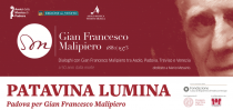 Patavina Lumina: Padova per G.F. Malipiero. Celebrazioni del 50° Anniversario della morte