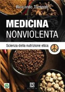 Conferenza-Medicina non violenta. Scienza della nutrizione etica
