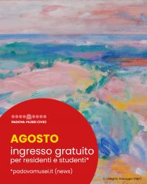 Locandina per comunicae l'ingresso gratuito ai Musei Civici di Padova durante il mese di agosto 2026