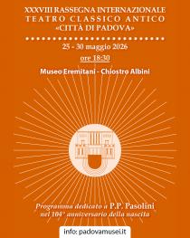 Locandina della rassegna Teatro Classico Antico al Museo Eremitani di Padova Locandina della rassegna Teatro Classico Antico al Museo Eremitani di Padova