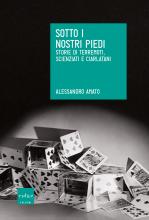 Incontri con gli autori finalisti del Premio letterario Galileo 2017. Alessandro Amato "Sotto i nostri piedi"