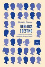 Alberto Piazza Genetica e destino. Riflessioni su identità, memoria ed evoluzione (Codice Edizioni)