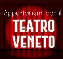 Appuntamenti con il Teatro Veneto. Edizione 2024